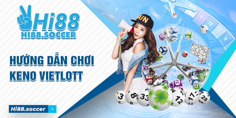 Hướng Dẫn Chơi Keno Vietlott Siêu Đơn Giản Dành Cho Tân Thủ 2 Hướng dẫn chơi Keno Vietlott
